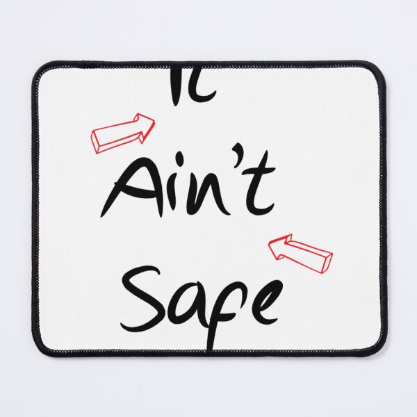 Item preview, It Ain_t Safe Design designed and sold by ernestreid33.