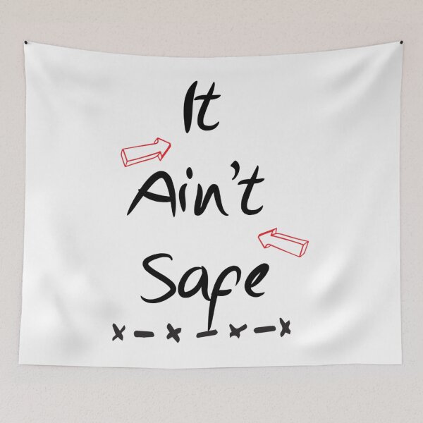 Item preview, It Ain_t Safe Design designed and sold by ernestreid33.