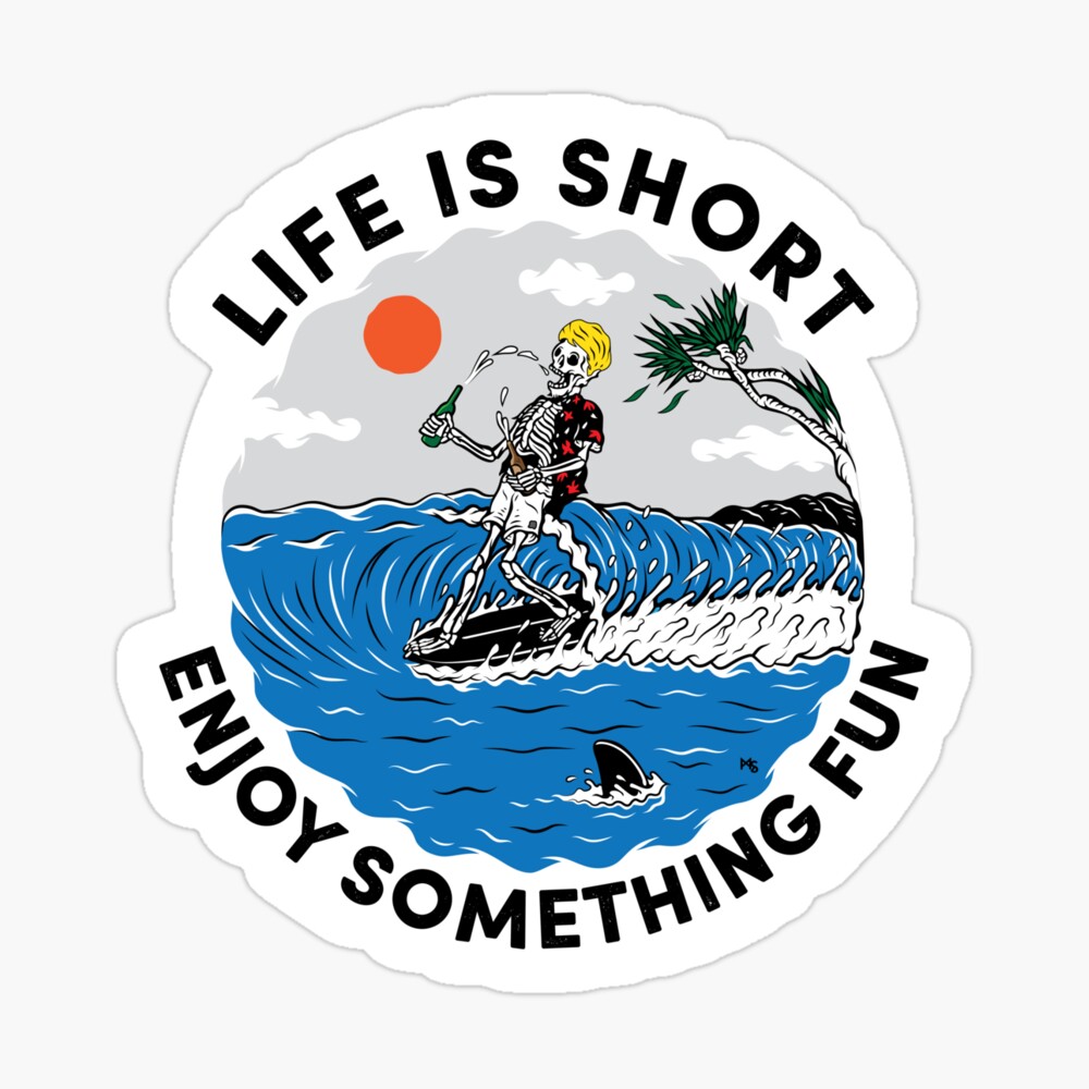 ENJOY LIFE ENJOY SURFING LIFE IS SHORT ENJOY SOMETHING FUN HAVE A GOOD DAY  SURF SKATEBOARDING NASCAR BREWERY LIFESTYLE Poster for Sale by VASTLAND |  Redbubble