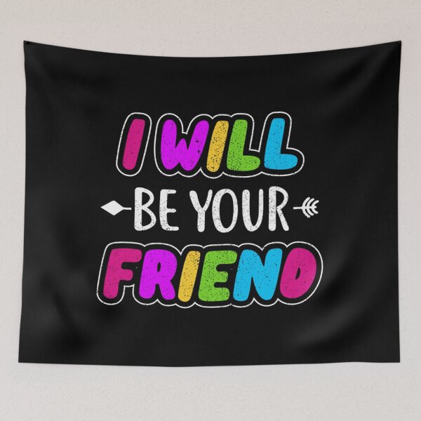 Item preview, I Will Be Your Friend designed and sold by betslarkrahme.