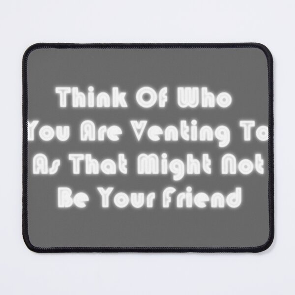 Item preview, Think Of Who You Are Venting To designed and sold by TJR-Production.
