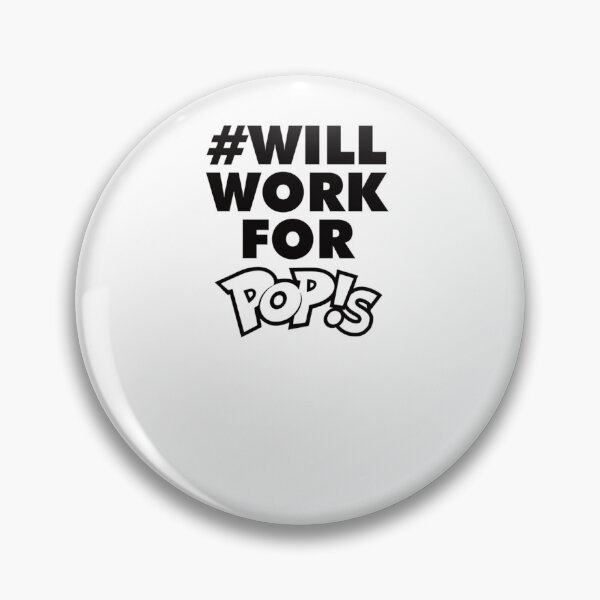 Item preview, Will Work for Pop!s   designed and sold by chinenneji377.