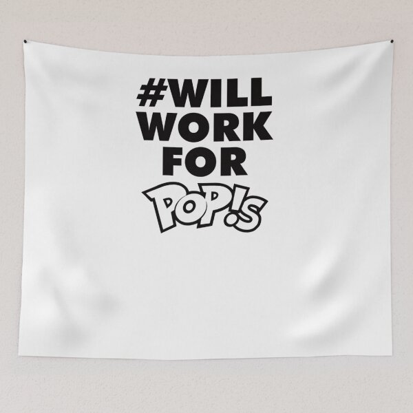 Item preview, Will Work for Pop!s   designed and sold by chinenneji377.