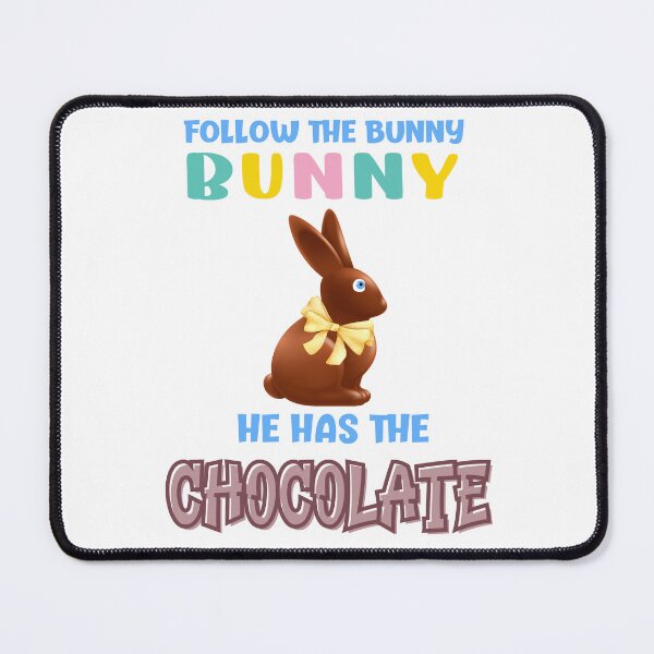 Item preview, Follow The Bunny He Has The Chocolate, Funny Easter Bunny designed and sold by desireedickens.