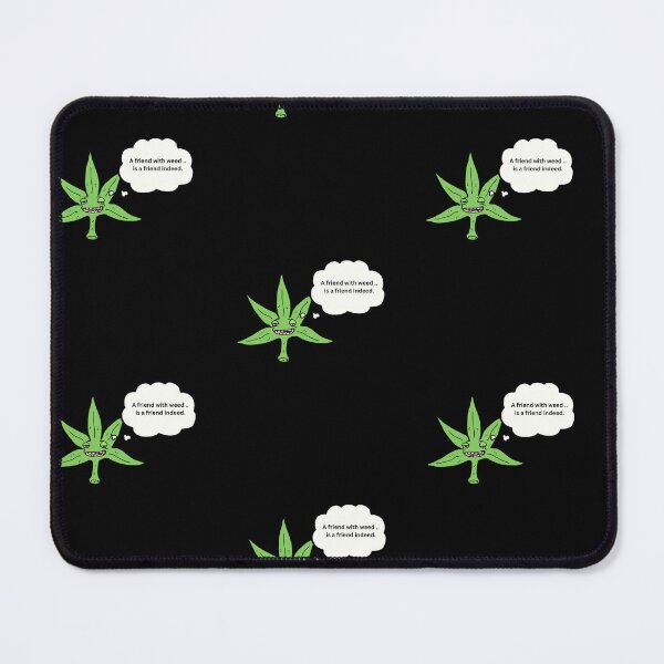 Item preview, A Friend With Weed Is A Friend Indeed  designed and sold by Goatdeck.