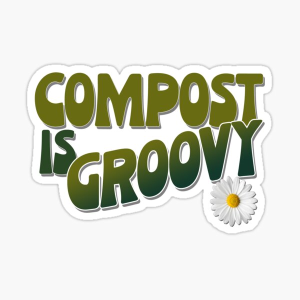 compost (compost is groovy) Sticker