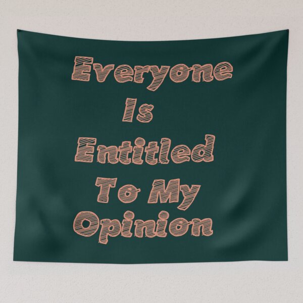 Item preview, Everyone Is Entitled To My Opinion                   designed and sold by audreytrujillo2.