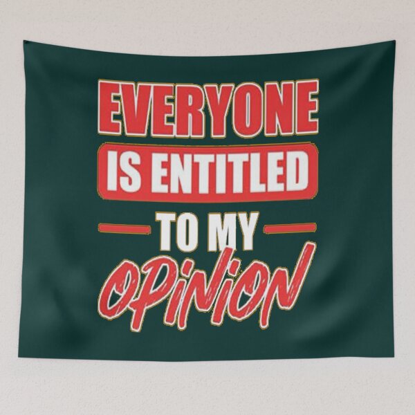Item preview, Everyone Is Entitled To My Opinion               designed and sold by audreytrujillo2.