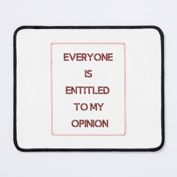 Item preview, Everyone Is Entitled To My Opinion             designed and sold by audreytrujillo2.