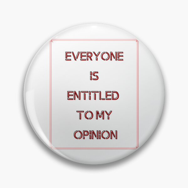Item preview, Everyone Is Entitled To My Opinion             designed and sold by audreytrujillo2.