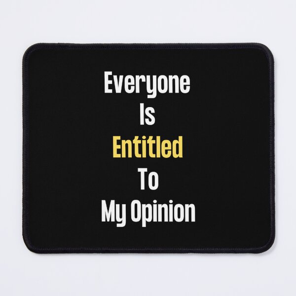Item preview, Everyone Is Entitled To My Opinion       designed and sold by audreytrujillo2.
