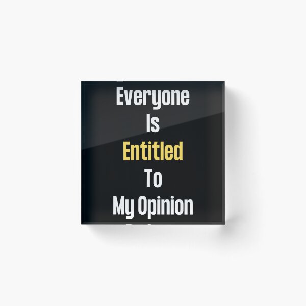 Item preview, Everyone Is Entitled To My Opinion       designed and sold by audreytrujillo2.