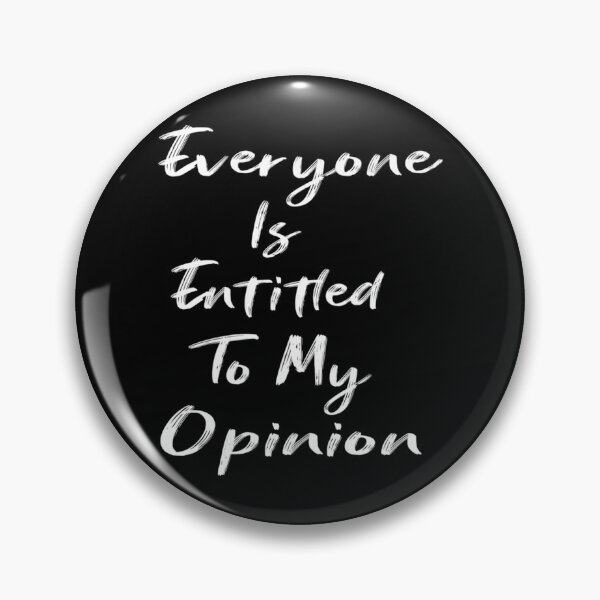 Item preview, Everyone Is Entitled To My Opinion    designed and sold by audreytrujillo2.