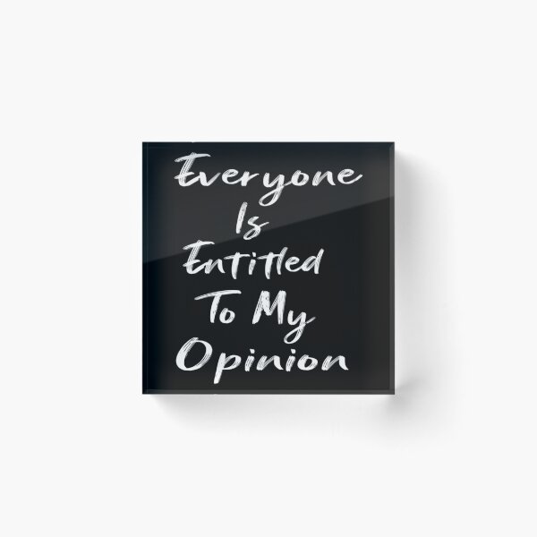 Item preview, Everyone Is Entitled To My Opinion    designed and sold by audreytrujillo2.