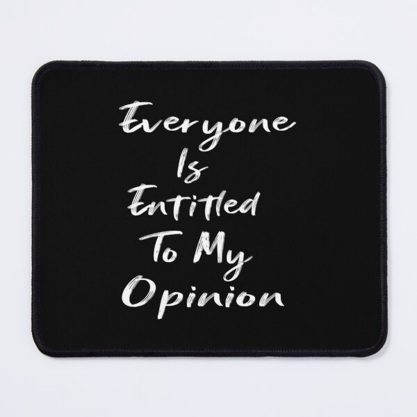 Item preview, Everyone Is Entitled To My Opinion    designed and sold by audreytrujillo2.