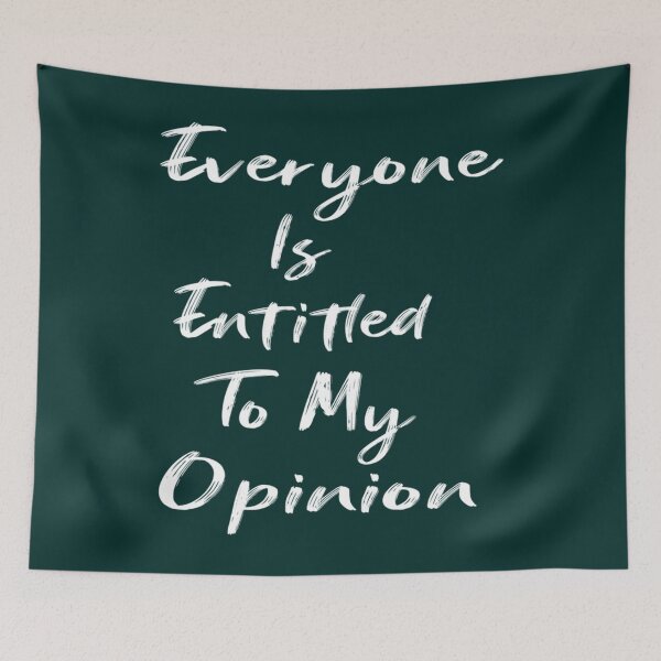 Item preview, Everyone Is Entitled To My Opinion    designed and sold by audreytrujillo2.