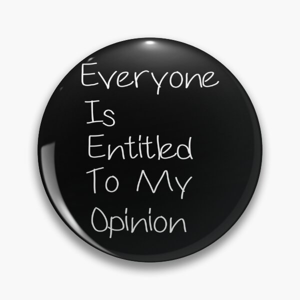 Item preview, Everyone Is Entitled To My Opinion        designed and sold by audreytrujillo2.
