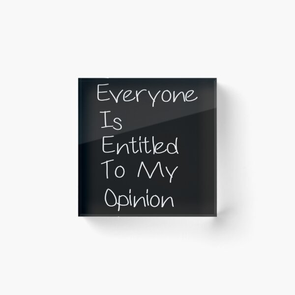 Item preview, Everyone Is Entitled To My Opinion        designed and sold by audreytrujillo2.