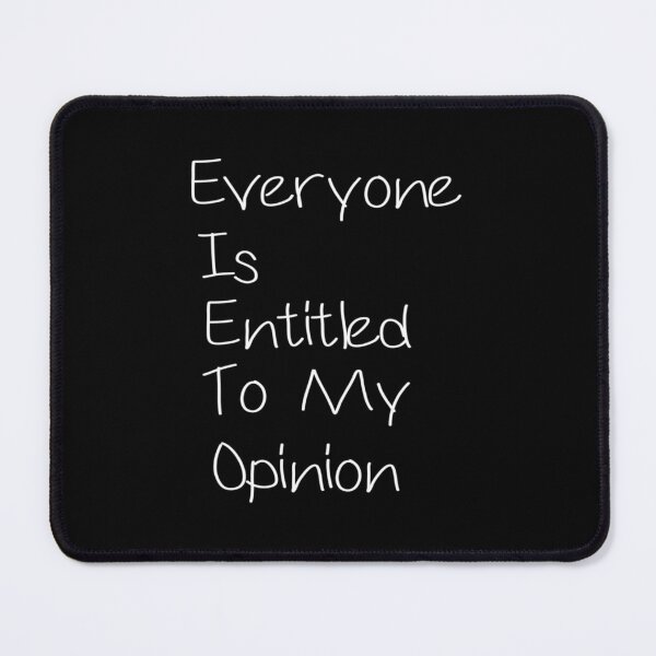 Item preview, Everyone Is Entitled To My Opinion        designed and sold by audreytrujillo2.