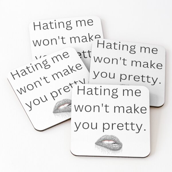 Item preview, Hating me won't make you pretty designed and sold by gregorydave.