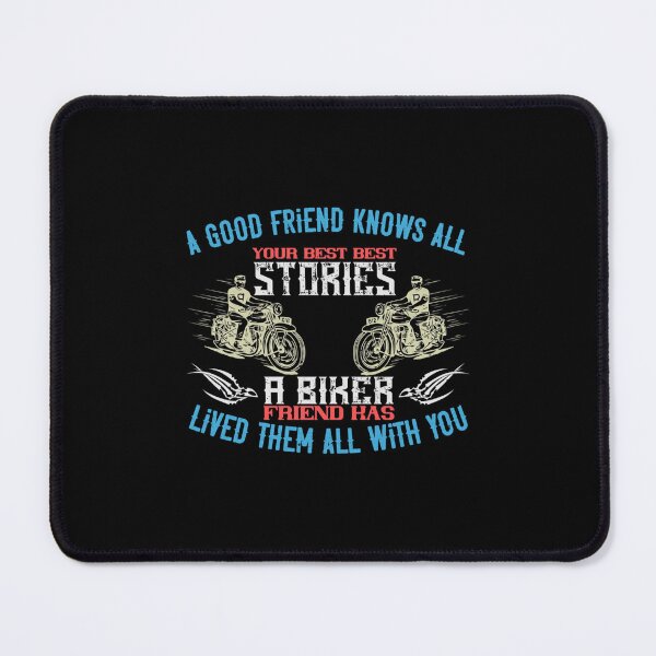 Item preview, a good friend knows all your best best stories a biker friend has lived them all with you designed and sold by poyinganianop.