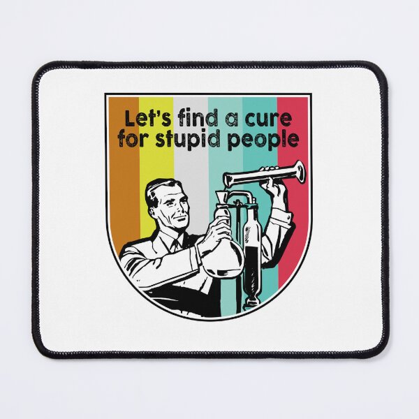 Item preview, Let's find a cure for stupid people designed and sold by kamilbogaty1.