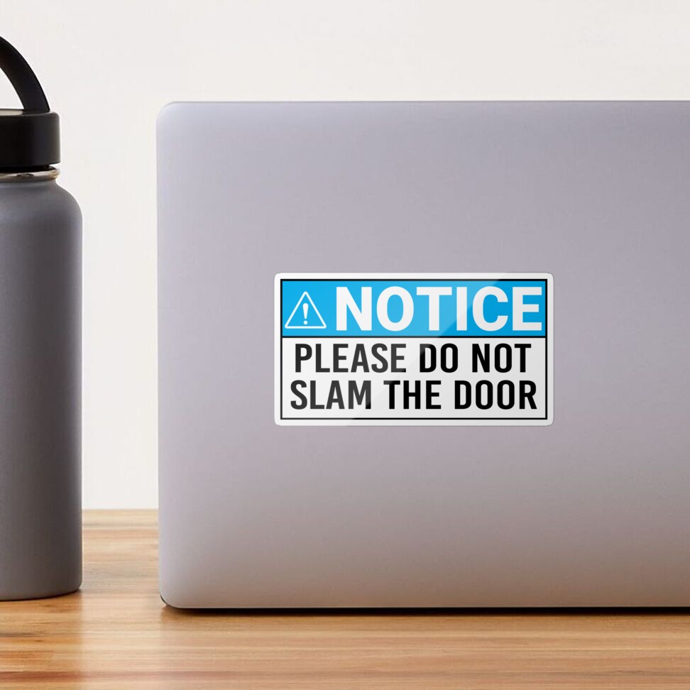 Please Do Not Slam The Door Sign Sticker for Sale by jojosign