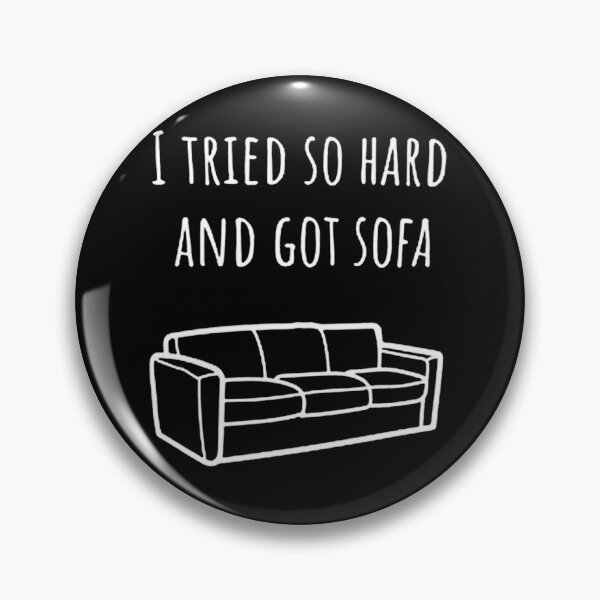 Item preview, I Tried So Hard and got Sofa designed and sold by gregorydave.
