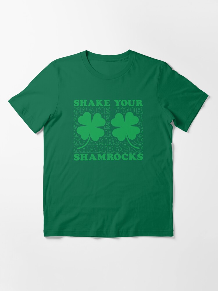 Shake your Shamrocks  Funny St Patrick's Day  Essential T-Shirt