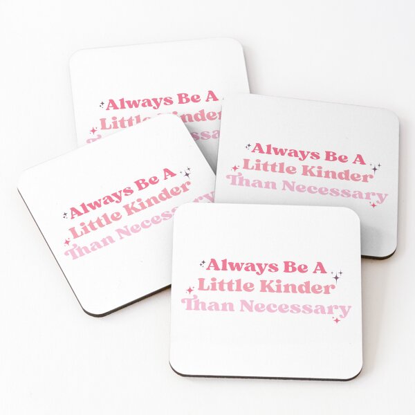 Item preview, Always Be A Little Kinder Than Necessary designed and sold by KMIKBAL7.