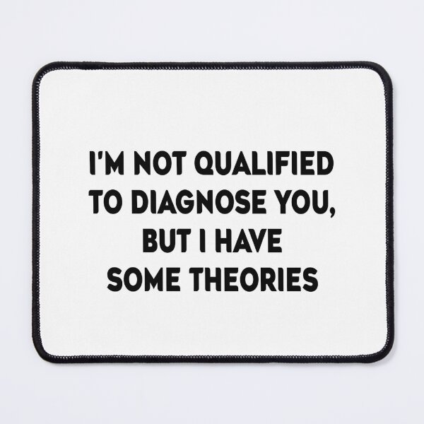Item preview, I'm Not Qualified to Diagnose You, But I Have Some Theories Sticker | Funny Decal | Vinyl Laptop Tumbler Die Cut Waterproof Vinyl Decal designed and sold by SkiMountain.