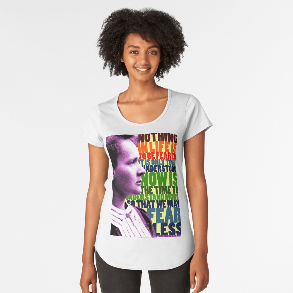 Marie Curie Inspirational Quote Premium Scoop T-Shirt