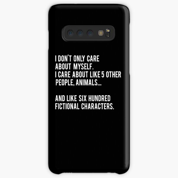 I Don't Only Care About Myself. I Care About Like 5 Other People, Animals And Like Six Hundred Fictional Characters - Black Samsung Galaxy Snap Case