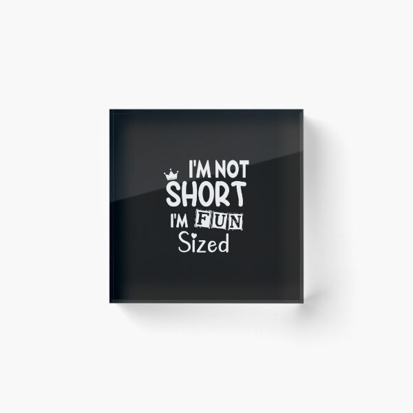 Item preview, I'm not short I'm fun sized Sassy funny sarcastic offended Rude saying  designed and sold by joygift369.