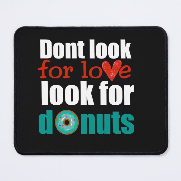 Item preview, dont look for love look for donuts, designed and sold by Salwastore.