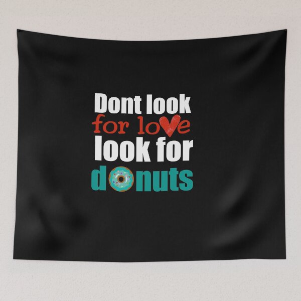Item preview, dont look for love look for donuts, designed and sold by Salwastore.