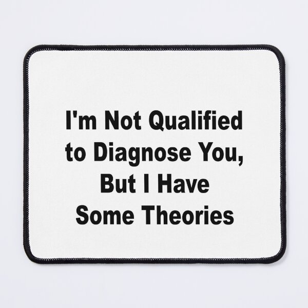 Item preview, I'm Not Qualified to Diagnose You, But I Have Some Theories Sticker | Funny Decal | Vinyl Laptop Tumbler Die Cut Waterproof Vinyl Decal designed and sold by SkiMountain.