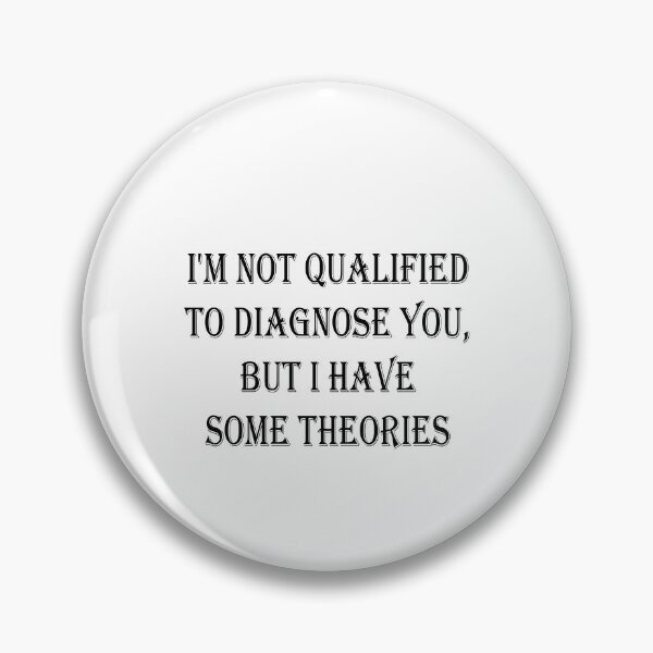 Item preview, I'm Not Qualified to Diagnose You, But I Have Some Theories Sticker | Funny Decal | Vinyl Laptop Tumbler Die Cut Waterproof Vinyl Decal designed and sold by SkiMountain.