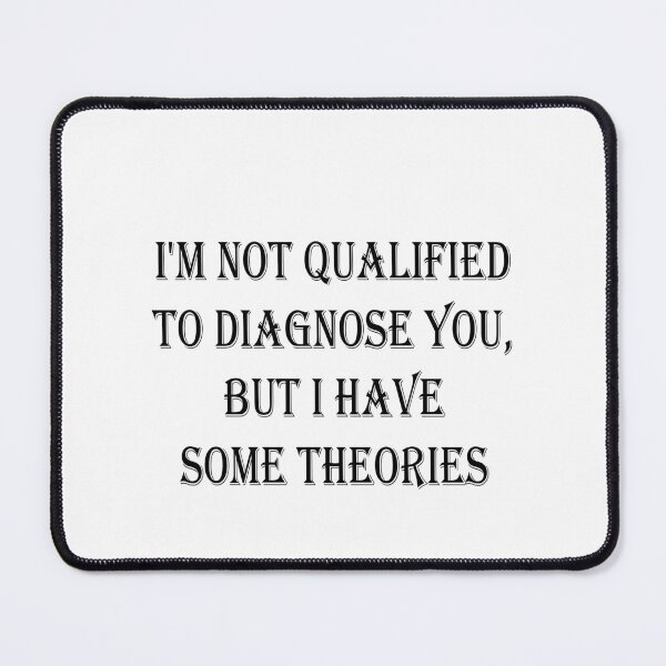 Item preview, I'm Not Qualified to Diagnose You, But I Have Some Theories Sticker | Funny Decal | Vinyl Laptop Tumbler Die Cut Waterproof Vinyl Decal designed and sold by SkiMountain.
