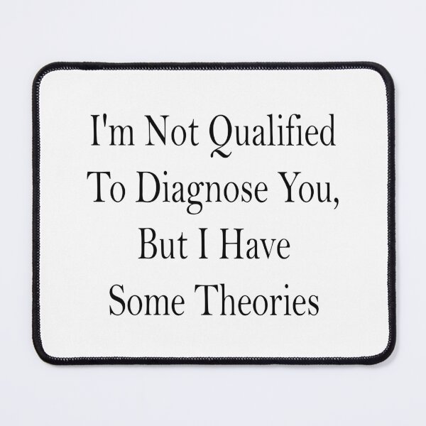 Item preview, I'm Not Qualified to Diagnose You, But I Have Some Theories Sticker | Funny Decal | Vinyl Laptop Tumbler Die Cut Waterproof Vinyl Decal designed and sold by SkiMountain.
