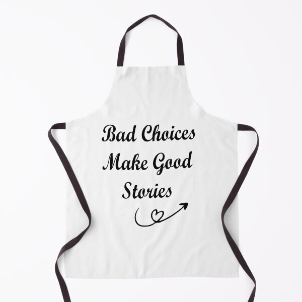 Item preview, Bad Choices Make Good Stories designed and sold by 101univers.