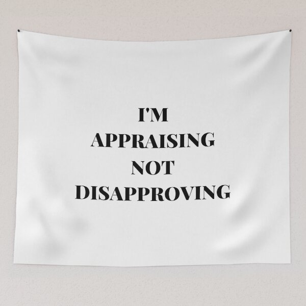 Item preview, I'M APPRAISING NOT DISAPPROVING designed and sold by AlikeForth.