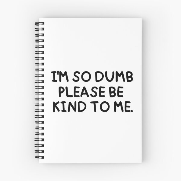 Item preview, I'm so dumb, please be kind to me. designed and sold by mksjr.