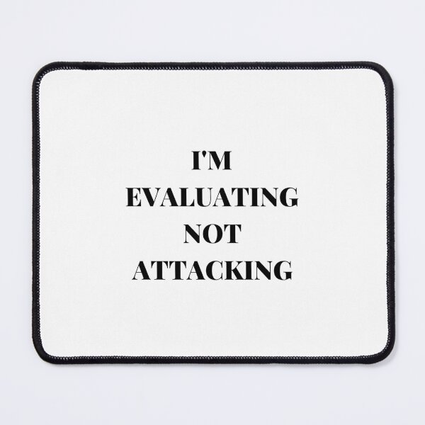 Item preview, I'M EVALUATING NOT ATTACKING designed and sold by AlikeForth.