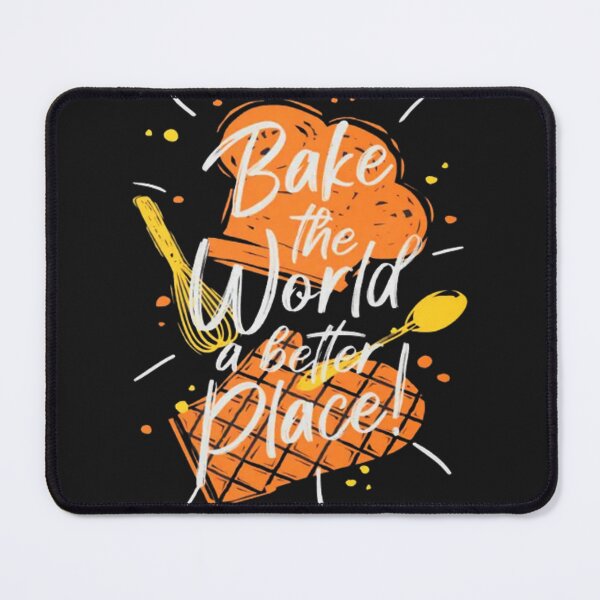 Item preview, Bake The World a Better Place, Required designed and sold by Benjamin Christopher.