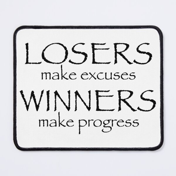Item preview, LOSERS make excuses, WINNERS make progress designed and sold by GreyJayDesign.