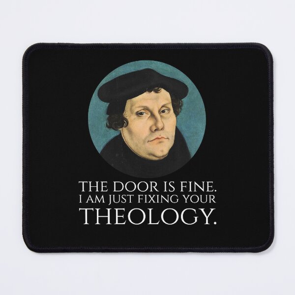 Item preview, Martin Luther - The door is fine. I am just fixing your theology. designed and sold by Styrman.