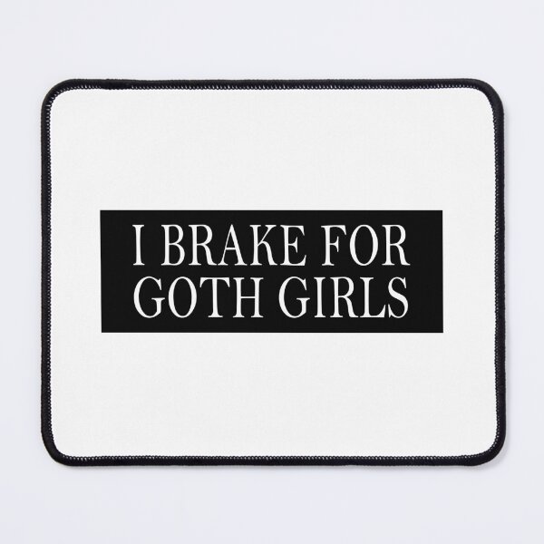 Item preview, I brake for goth girls - Funny "I Brake For Goth Girls" window decal BUMPER STICKER designed and sold by SkiMountain.