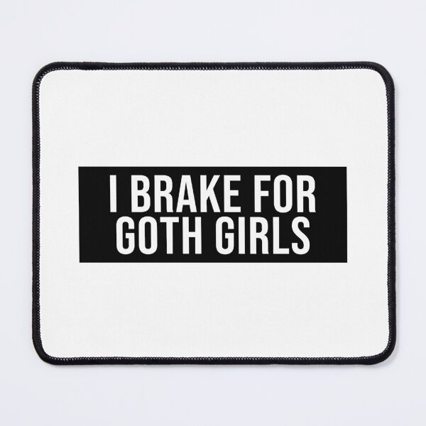 Item preview, I brake for goth girls - Funny "I Brake For Goth Girls" window decal BUMPER STICKER designed and sold by SkiMountain.
