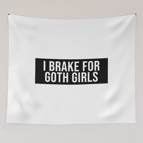 Item preview, I brake for goth girls - Funny "I Brake For Goth Girls" window decal BUMPER STICKER designed and sold by SkiMountain.